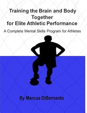 Bild des Verkufers fr Training the Brain and Body Together for Elite Athletic Performance : A Complete Mental Skills Program for Athletes zum Verkauf von GreatBookPrices