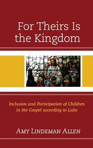 Seller image for For Theirs Is the Kingdom: Inclusion and Participation of Children in the Gospel according to Luke for sale by GreatBookPrices