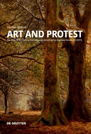 Immagine del venditore per Art and Protest : The Role of Art During the Campaign Which Led to the New Forest Act 1877 venduto da GreatBookPrices