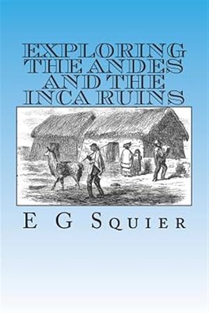 Immagine del venditore per Exploring the Andes and the Inca Ruins venduto da GreatBookPrices