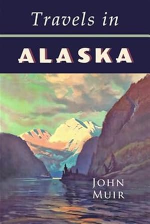 Bild des Verkufers fr Travels in Alaska zum Verkauf von GreatBookPrices