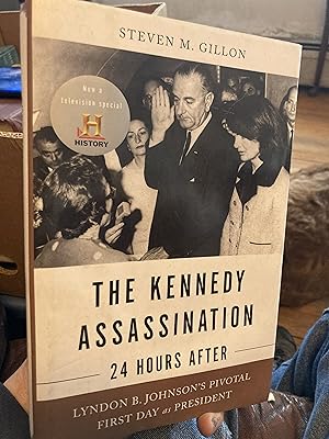 Seller image for The Kennedy Assassination--24 Hours After: Lyndon B. Johnson s Pivotal First Day as President for sale by A.C. Daniel's Collectable Books