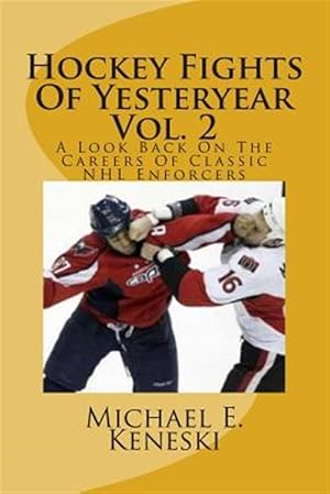 Bild des Verkufers fr Hockey Fights of Yesteryear : A Look Back on the Careers of Classic Nhl Enforcers zum Verkauf von GreatBookPrices