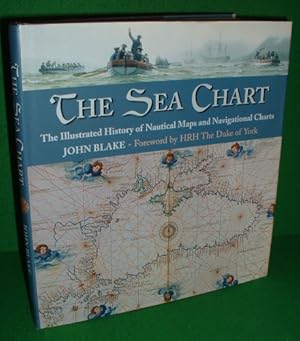 THE SEA CHART : The Illustrated History of Nautical Maps and Navigational Charts