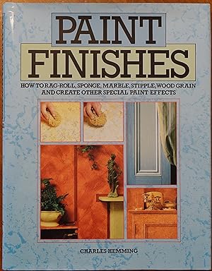 Seller image for Paint Finishes: How to Rag-Roll, Sponge, Marvble, Stipple, Wood Grain and Create Other Special Paint Effects for sale by Faith In Print