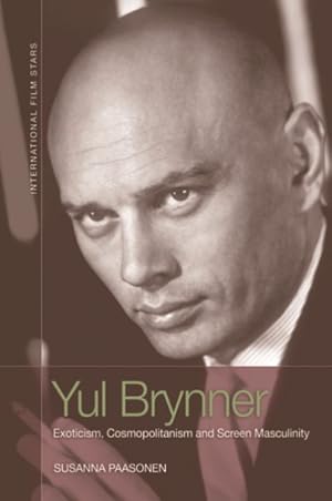 Immagine del venditore per Yul Brynner : Exoticism, Cosmopolitanism and Screen Masculinity venduto da GreatBookPrices