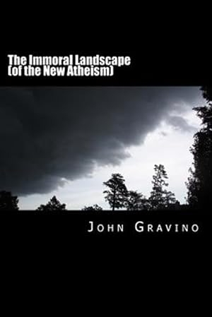 Immagine del venditore per Immoral Landscape of the New Atheism : How Human Nature Poisons Everything and Why the Church Is Our Only Hope for Survival venduto da GreatBookPricesUK