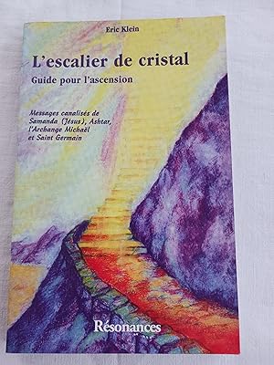 Image du vendeur pour L'ESCALIER DE CRISTAL-GUIDE POUR L'ASCENSION-MESSAGES CANALISES DE SAMANDA (JESUS), ASHTAR, L'ARCHANGE MICHAEL ET SAINT GERMAIN mis en vente par Librairie RAIMOND