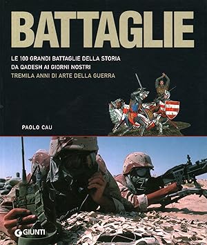 Image du vendeur pour Battaglie Le 100 grandi battaglie della storia. Da Qadesh ai giorni nostri. Tremila anni di arte della guerra mis en vente par Di Mano in Mano Soc. Coop