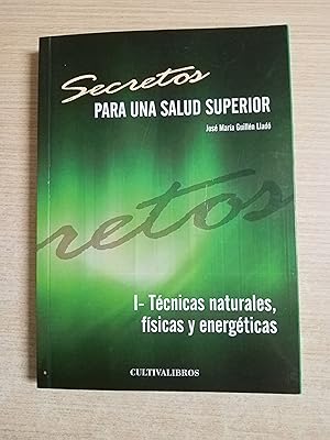 Image du vendeur pour SECRETO PARA UNA SALUD SUPERIOR - I- Tecnicas naturales, fisicas y energeticas - 1 EDICION mis en vente par Gibbon Libreria