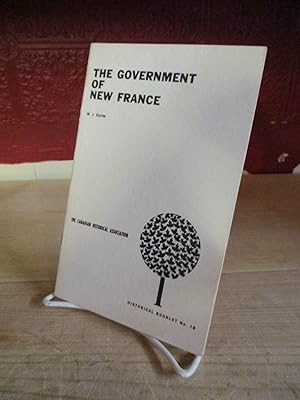 Seller image for The Government of New France (Canadian Historical Association Booklet No. 18) for sale by The Merrickville Book Emporium