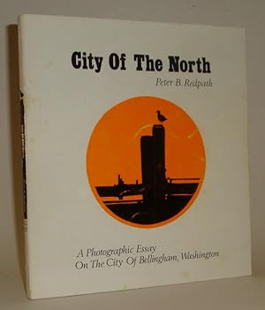 Immagine del venditore per City of the North: A Photographic Essay on the City of Bellingham, Washington venduto da Azarat Books