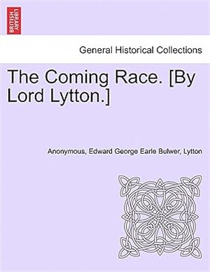 Immagine del venditore per The Coming Race. [By Lord Lytton.] venduto da GreatBookPricesUK