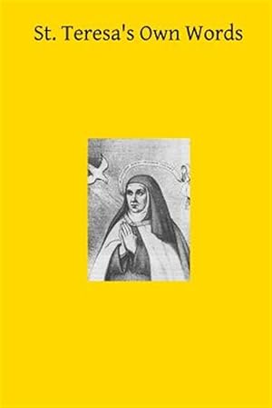 Imagen del vendedor de St. Teresa's Own Words : Or Instructions on the Prayer of Recollection a la venta por GreatBookPrices