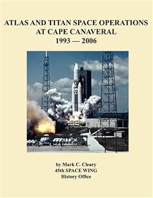 Imagen del vendedor de Atlas and Titan Space Operations at Cape Canaveral 1993-2006 a la venta por GreatBookPricesUK