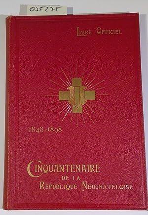 Seller image for Cinquantenaire de la Rpublique Neuchteloise 9, 10 et 11 juillet 1898. Livre Officiel illustr, publi par dcision du Conseil d'tat 1848-1898. for sale by Antiquariat Trger