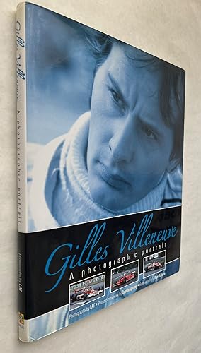 Imagen del vendedor de Gilles Villeneuve ; A Photographic Portrait; Photographs by LAT; photo commentary by Quentin Spurring; reminiscences by Nigel Roebuck a la venta por BIBLIOPE by Calvello Books