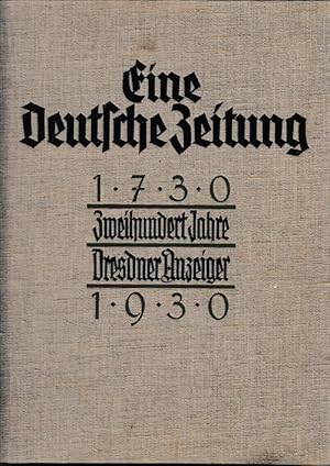 Bild des Verkufers fr Eine deutsche Zeitung. Zweihundert Jahre Dresdner Anzeiger. Eine zeitungs- und kulturgeschichtliche Festschrift. zum Verkauf von Antiquariat Puderbach