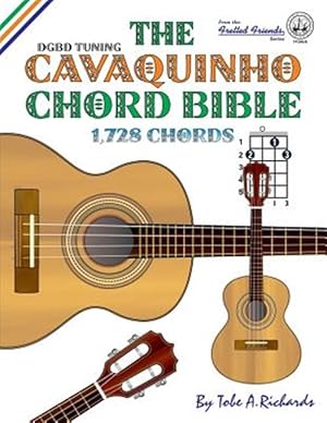 Image du vendeur pour The Cavaquinho Chord Bible: Dgbd Standard Tuning 1,728 Chords mis en vente par GreatBookPrices