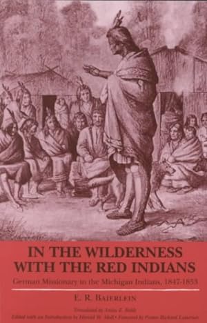 Seller image for In the Wilderness With the Red Indians : German Missionary to the Michigan Indians 1847-1853 for sale by GreatBookPrices