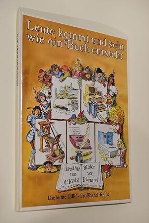 Bild des Verkufers fr Leute kommt und seht, wie ein Buch entsteht. C. Katz u. E. Grauel. Text: Casimir Katz. Bilder u. Bildtexte: Elisabeth Grauel / Bunte DBV-Grossband-Reihe zum Verkauf von Antiquariat Biebusch