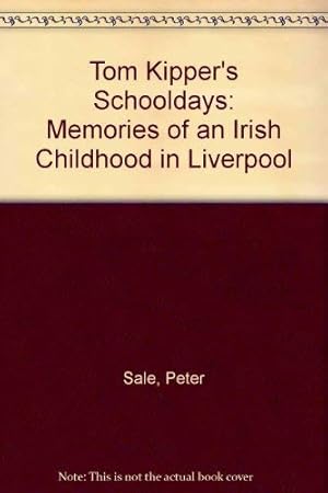 Seller image for Tom Kipper's Schooldays: Memories of an Irish Childhood in Liverpool for sale by WeBuyBooks