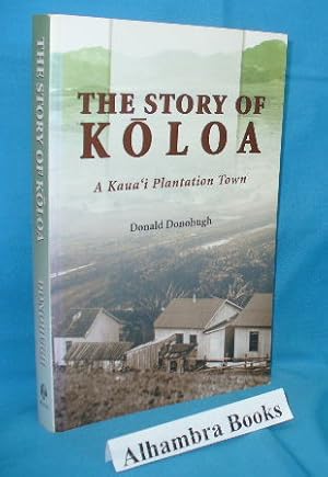 Immagine del venditore per The Story of Koloa : A Kaua'i Plantation Town venduto da Alhambra Books