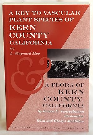 Seller image for A Key to Vascular Plant Species of Kern County California and a Flora of Kern County California for sale by Argyl Houser, Bookseller