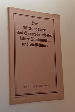 Der Wirkungswert des Superphosphats, seiner Mischungen und Volldünger : Nach dem gegenwärtigen St...