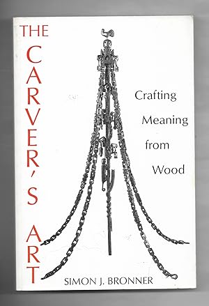 The Carver's Art; Crafting Meaning From Wood