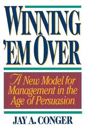Seller image for Winning 'Em over : A New Model for Managing in the Age of Persuasion for sale by GreatBookPrices