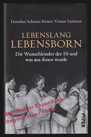 Lebenslang Lebensborn: Die Wunschkinder der SS und was aus ihnen wurde - Schmitz-Köster, Dorothee...