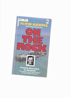 Imagen del vendedor de Alvin Karpis, Public Enemy Number One, On the Rock, Twenty-Five Years in Alcatraz, The Prison Story of Alvin Karpis as Told to Robert Livesey (signed)( 25 / 1 ) a la venta por Leonard Shoup