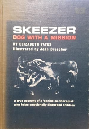 Skeezer. A dog with a mission by Elizabeth Yates. 1973
