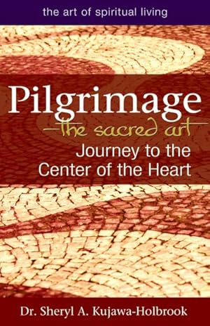 Bild des Verkufers fr Pilgrimage : The Sacred Art; Journey to the Center of the Heart zum Verkauf von GreatBookPrices