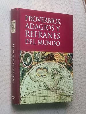 PROVERBIOS, ADAGIOS Y REFRANES DEL MUNDO