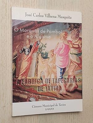 O marqués de Pombal e o Algarve. A FÁBRICA DE TAPEÇARIAS DE TAVIRA. Documentos para a Historia da...