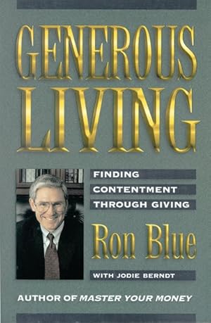 Bild des Verkufers fr Generous Living : Finding Contentment Through Giving zum Verkauf von GreatBookPrices