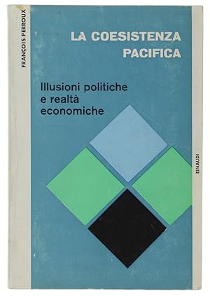 LA COESISTENZA PACIFICA. Illusioni politiche e realtà economiche.: