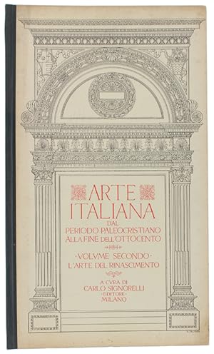 L'ARTE DEL RINASCIMENTO: Volume II dell'opera ARTE ITALIANA DAL PERIODO PALEOCRISTIANO ALLA FINE ...