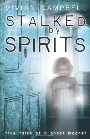 Immagine del venditore per Stalked by Spirits: True Tales of a Ghost Magnet venduto da WeBuyBooks