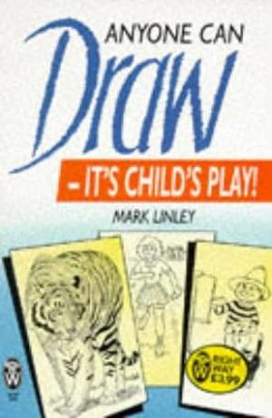 Bild des Verkufers fr Anyone Can Draw: It's Child's Play! (Right Way S.) zum Verkauf von WeBuyBooks