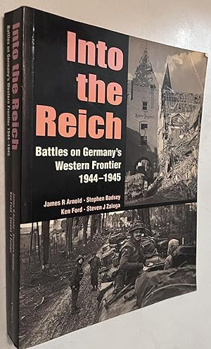 Bild des Verkufers fr Into the Reich: Battles on Germany's Western Front, 1944-1945 zum Verkauf von Once Upon A Time