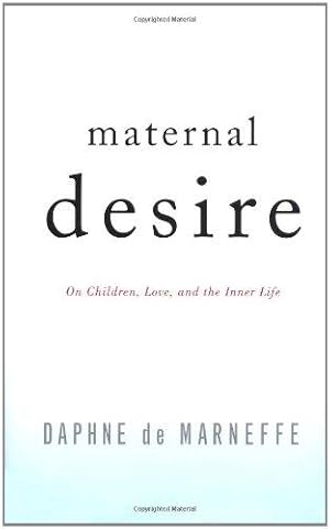 Bild des Verkufers fr Maternal Desire: On Children, Love, and the Inner Life zum Verkauf von WeBuyBooks