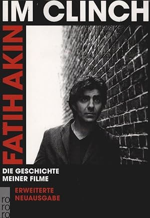 Seller image for Im Clinch : die Geschichte meiner Filme. Fatih Akin ; herausgegeben von Volker Behrens und Michael Tteberg for sale by Schrmann und Kiewning GbR