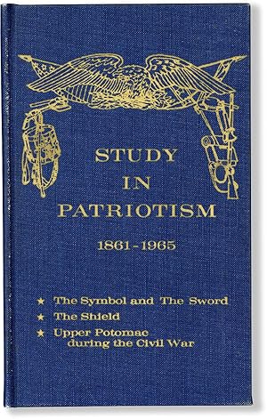 Imagen del vendedor de Study in Patriotism 1861-1965: The Symbol and the Sword, The Shield, Upper Potomac During the Civil War a la venta por Lorne Bair Rare Books, ABAA