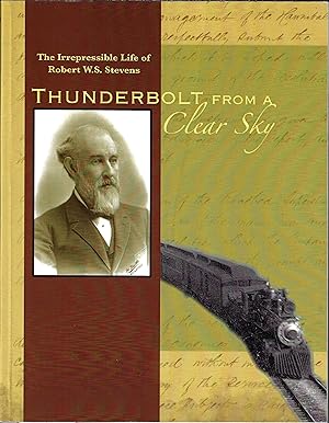 Seller image for Thunderbolt from a Clear Sky: The Irrepressible Liife of Robert W.S. Stevens for sale by Firefly Bookstore