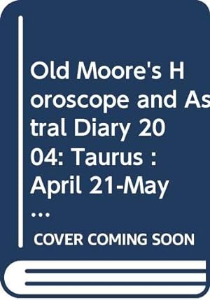 Bild des Verkufers fr Taurus: Taurus 2004 (Old Moore's Horoscopes and Daily Astral Diaries) zum Verkauf von WeBuyBooks