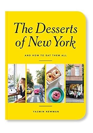 Seller image for The Desserts of New York: (And How to Eat Them All) for sale by WeBuyBooks