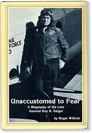 Seller image for Unaccustomed to Fear: a Biography of the Late General Roy S. Geiger for sale by Lorne Bair Rare Books, ABAA